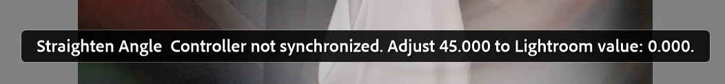 Lightroom Classic error message: Straighten Angle Controller not synchronized. Adjust 45.000 to Lightroom value: 0.000